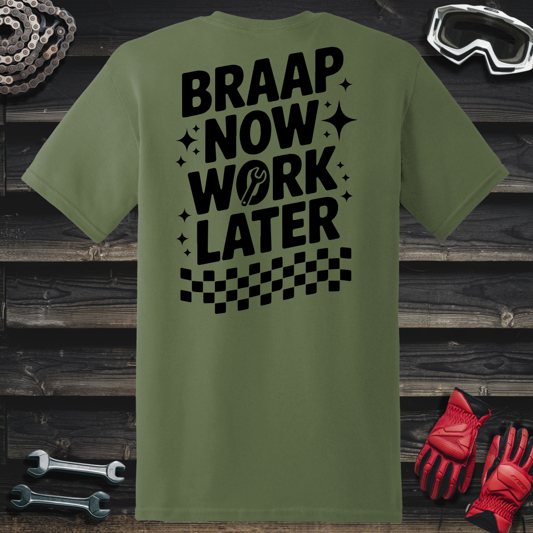 Braap Now Work Later T-Shirt