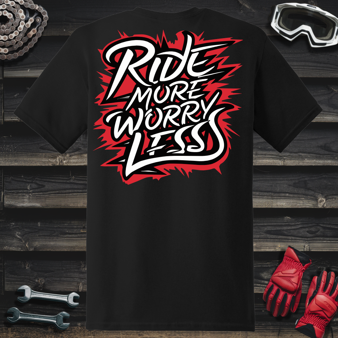 Ride More Worry Less T-Shirt