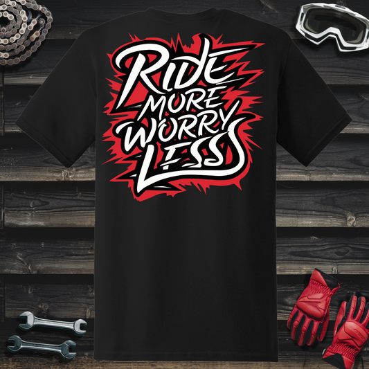 Ride More Worry Less T-Shirt