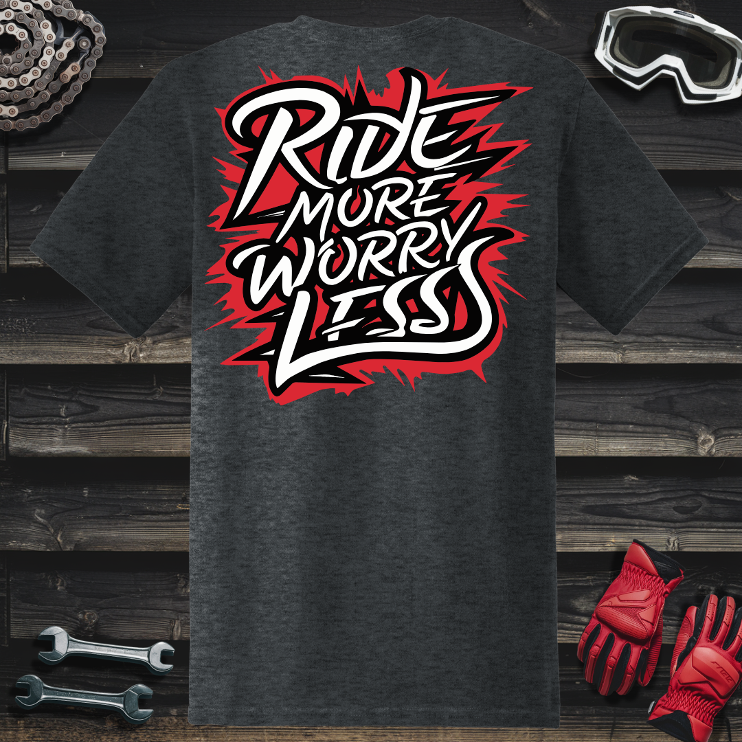 Ride More Worry Less T-Shirt