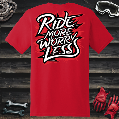 Ride More Worry Less T-Shirt