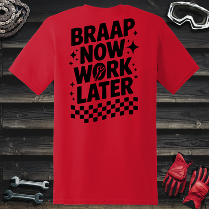 Braap Now Work Later T-Shirt
