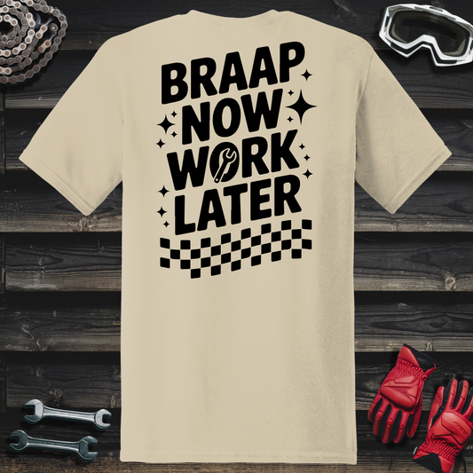 Braap Now Work Later T-Shirt