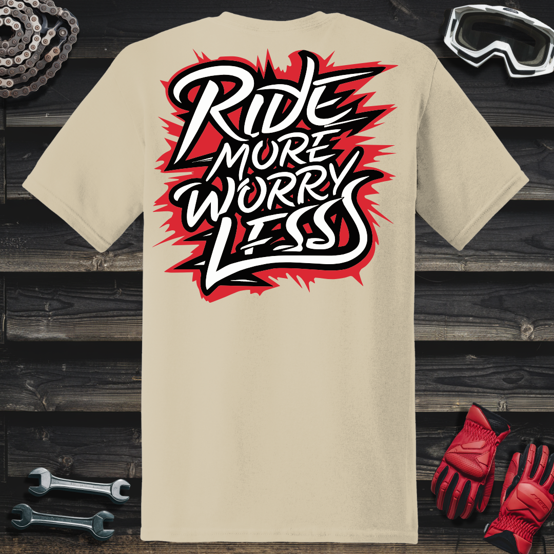 Ride More Worry Less T-Shirt