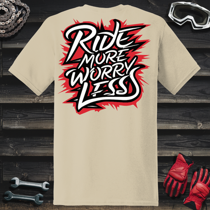 Ride More Worry Less T-Shirt