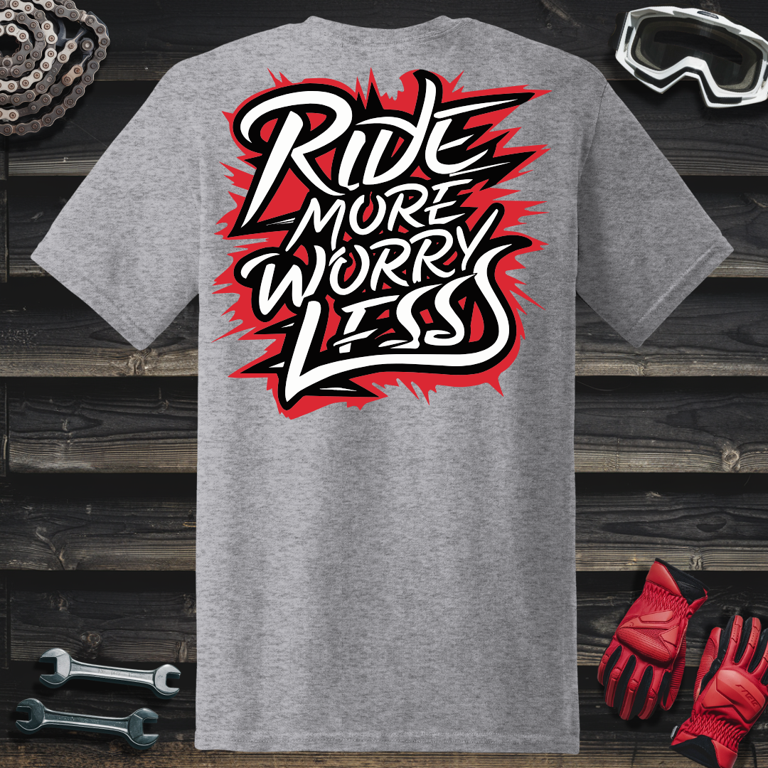 Ride More Worry Less T-Shirt