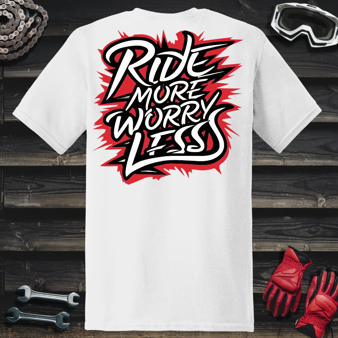 Ride More Worry Less T-Shirt